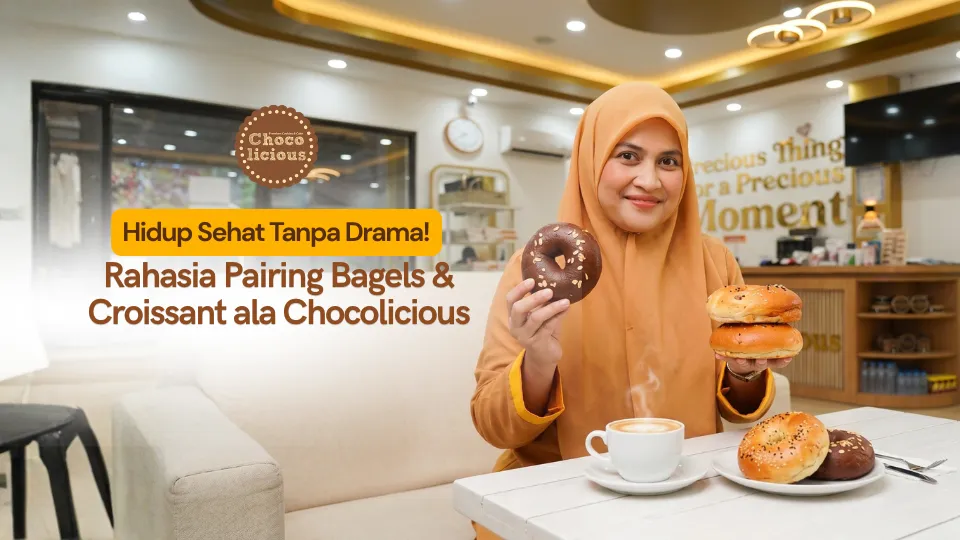 Hidup Sehat Tanpa Drama: Rahasia Pairing Bagels & Croissant ala Chocolicious